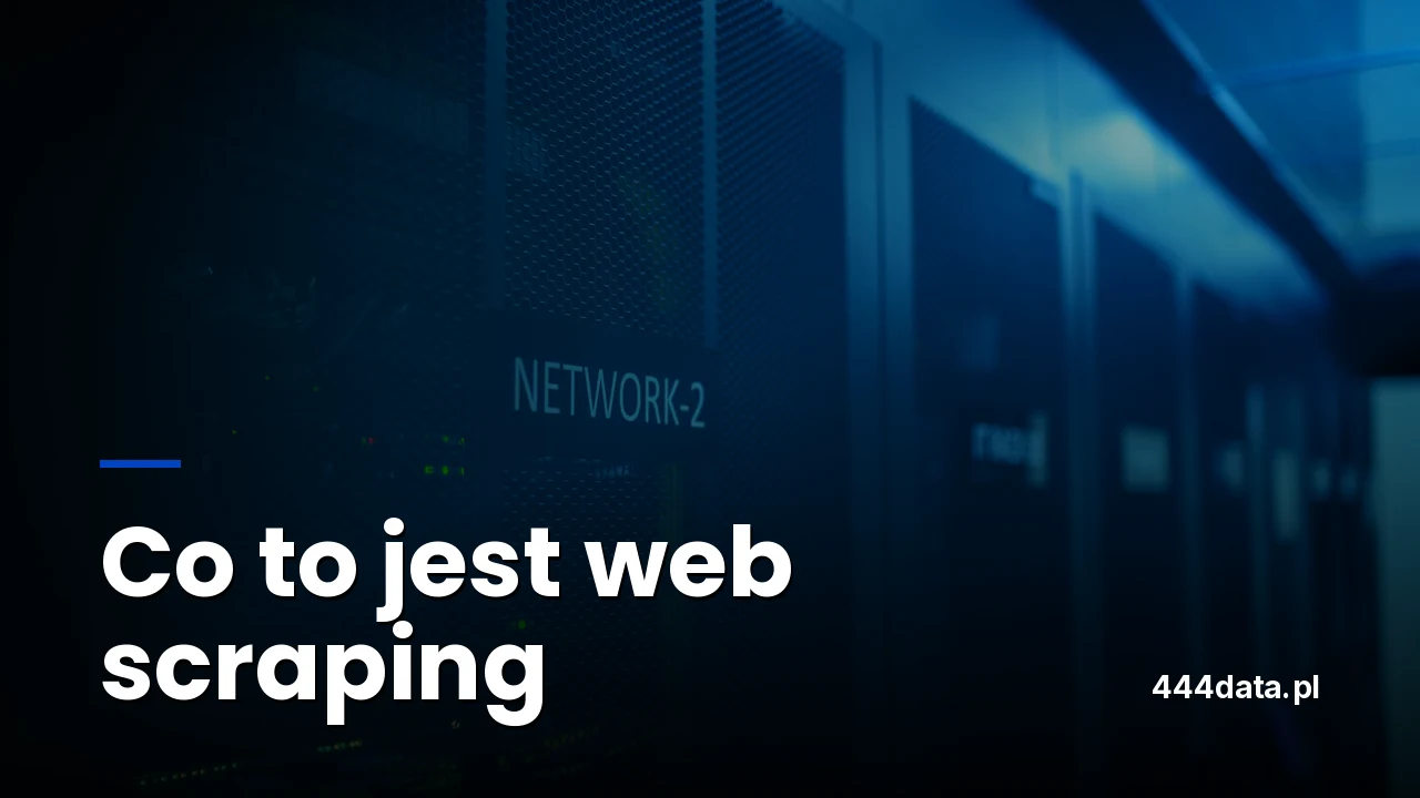 Co to jest web scraping? Praktyczny przewodnik dla firm B2B